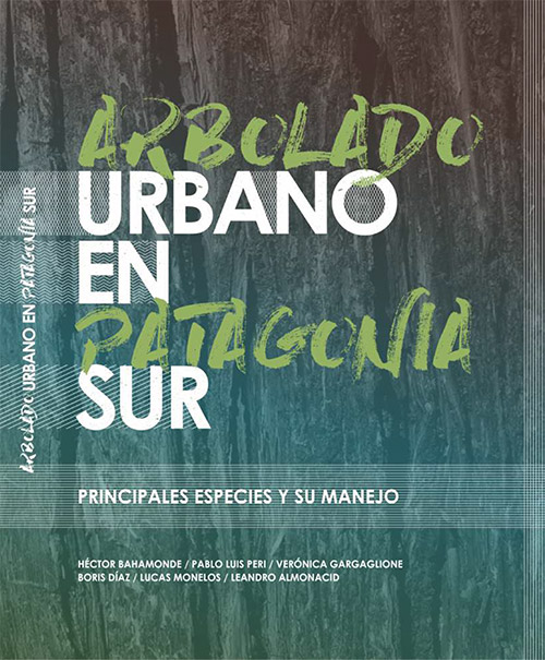 Arbolado Urbano en Patagonia Sur - Principales especies y su manejo.